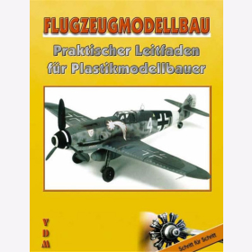 Flugzeugmodellbau Praktischer Leitfaden f&uuml;r Plastikmodellbauer - Manuel Gasch (Hrsg.)