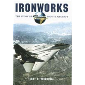 IRONWORKS- THE STORY OF GRUMMAN AND ITS AIRCRAFT