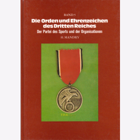 Die Orden und Ehrenzeichen des Dritten Reiches: Der Partei, des Sports und der Organisationen (Mandry), Band 5
