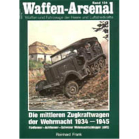 Waffen Arsenal (WA 134) Die mittleren Zugkraftwagen der Wehrmacht 1934-1945