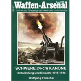 Waffen Arsenal (WA 138) Schwere 24-cm Kanone - Entwickl. und Eins&auml;tze 1916-1945