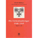 Die Eichenlaubtr&auml;ger 1940-1945 Band 1 A-K