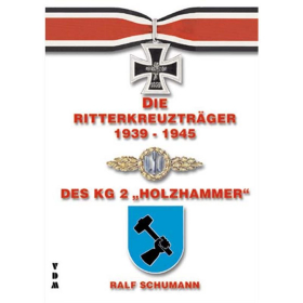 Die Ritterkreuztr&auml;ger 1939-1945 des KG 2 Holzhammer - Ralf Schumann