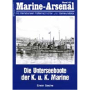 Marine Arsenal - Die Unterseeboote der k. und k. Marine...