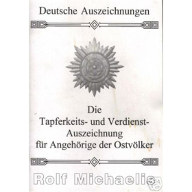 Die Tapferkeits- und Verdienst-Auszeichnung f&uuml;r Angeh&ouml;rige der Ostv&ouml;lker - Rolf Michaelis