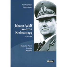 JOHANN ADOLF GRAF VON KIELMANNSEGG 1906-2006. Deutscher Patriot - Europ&auml;er - Atlantiker.