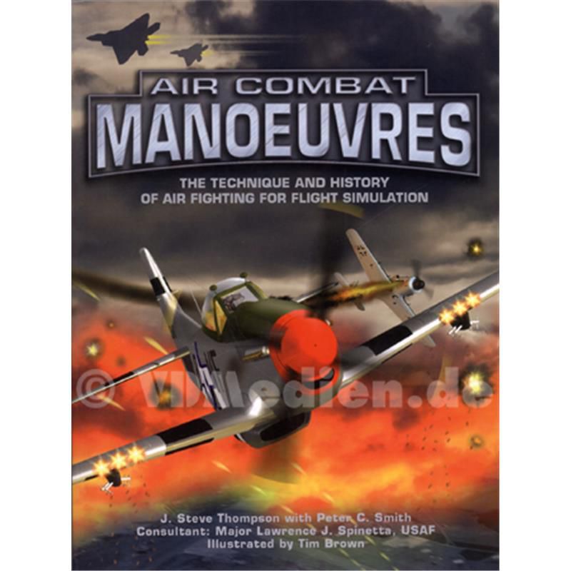 Air Combat Manoeuvres The Technique and History of the Airfighting