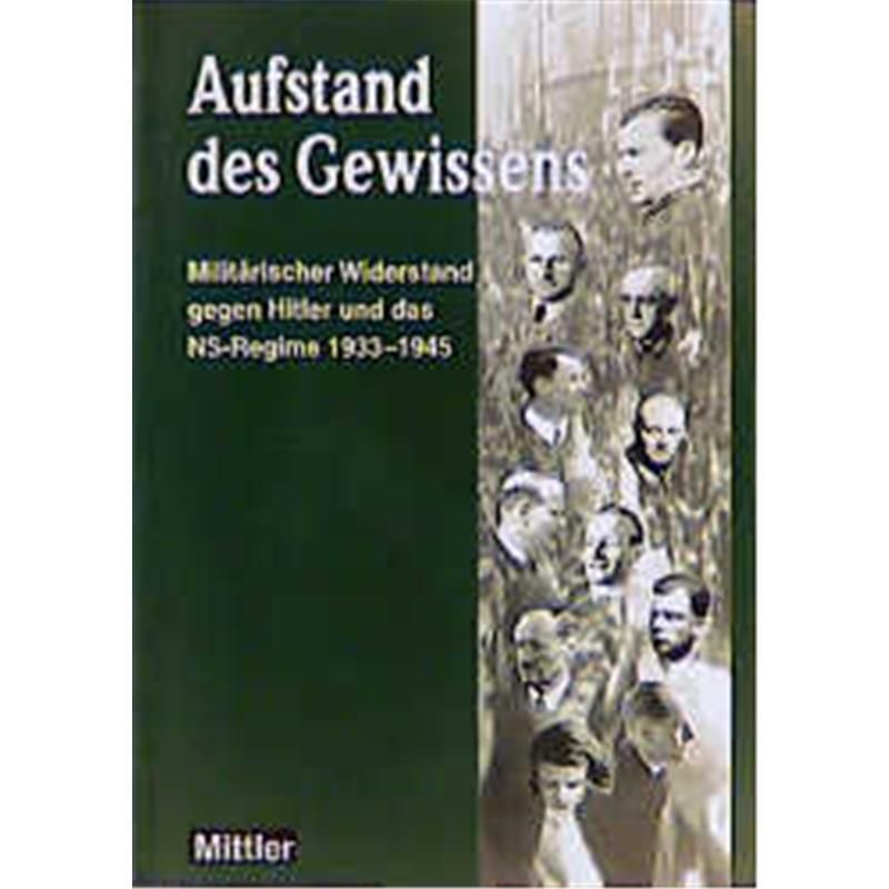 Aufstand des Gewissens: Militärischer Widerstand gegen Hitler und das ...
