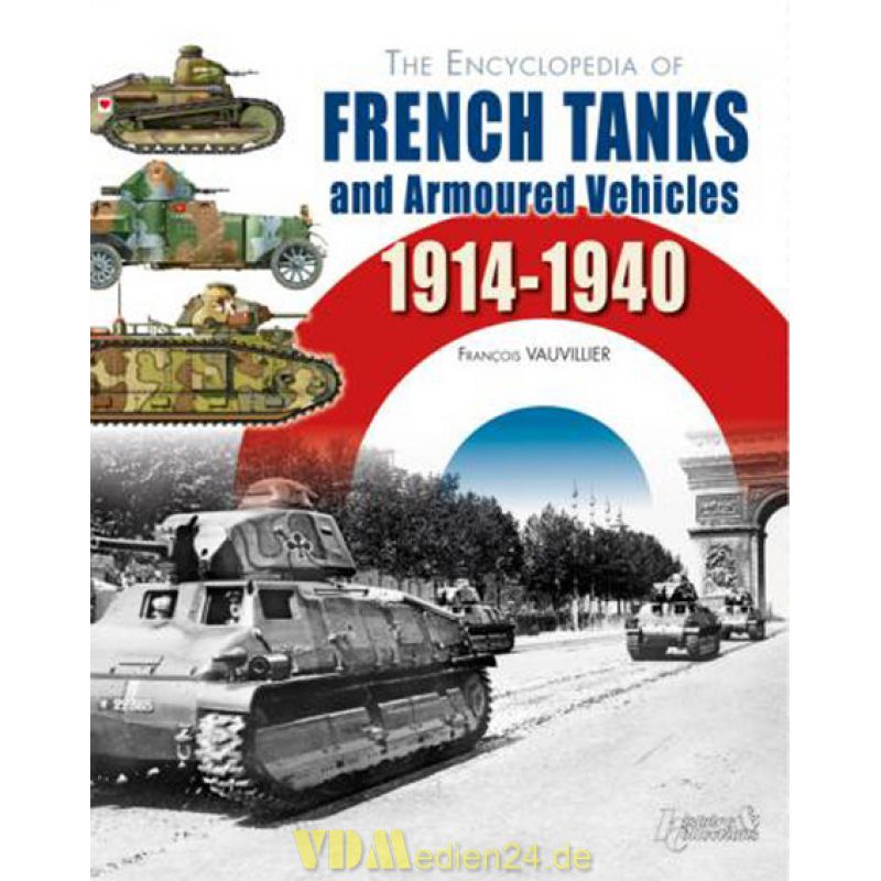 The Encyclopedia of French Tanks and Armoured Vehicles 19141940