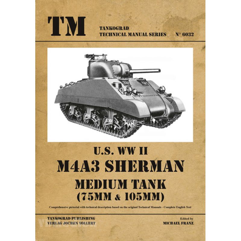 U.S. WWII M4A3 Sherman Medium Tank (75mm and 105mm) - Tankograd - Superb Ref! U.S. WWII M4A3 Sherman Medium Tank (75mm and 105mm) - Tankograd - Superb Ref!