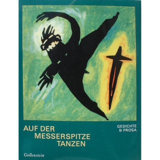 Auf der Messerspitze tanzen - Gedichte & Prosa