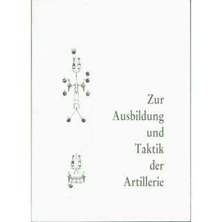 Ausbildung und Taktik der Artillerie Bleckwenn Band 41