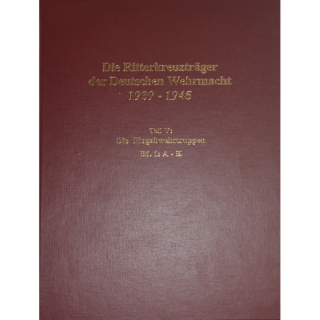 Die Ritterkreuzträger der Deutschen Wehrmacht 1939-1945...