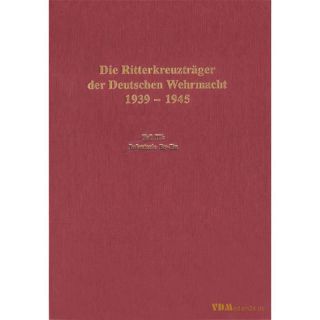 Die Ritterkreuzträger der Deutschen Wehrmacht 1939-1945...