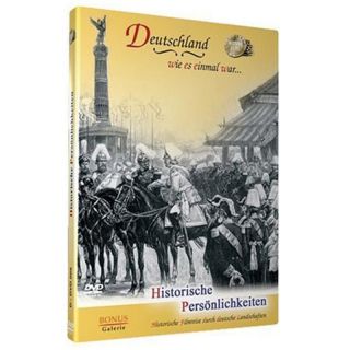 Historische Persönlichkeiten - Deutschland wie es einmal...