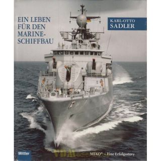 Karl-Otto Sadler - Ein Leben für den Marineschiffbau -...