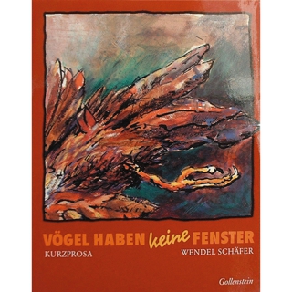 Schäfer, W. - Vögel haben keine Fenster - Kurzprosa