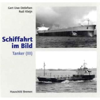 Tanker (III) - Schiffahrt im Bild Nr. 21 - Detlefsen /...