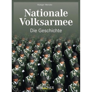 Wenzke: Nationale Volksarmee - Die Geschichte NVA DDR