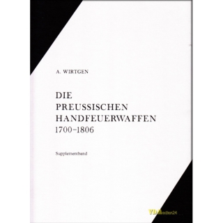 Wirtgen Die Preussischen Handfeuerwaffen 1700-1806...