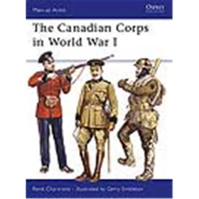 Osprey Men at Arms The Canadian Corps in World War I (MAA Nr. 439)