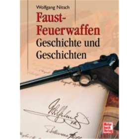 Faustfeuerwaffen - Geschichte und Geschichten