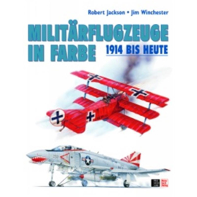 Milit&auml;rflugzeuge in Farbe 1914 bis heute