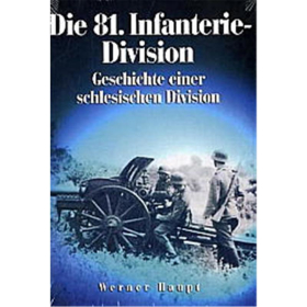 Die 81. Infanterie-Division - Geschichte einer schlesischen Division
