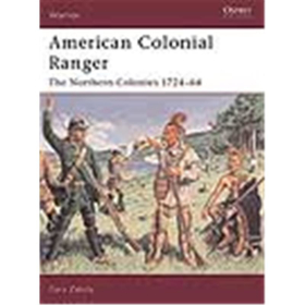 American Colonial Ranger The Northern Colonies 1724-64 Osprey Warrior (WAR Nr. 85)