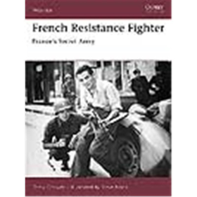Osprey Warrior French Resistance Fighter: Frances Secret Army (WAR Nr. 117)