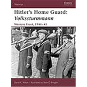 Hitlers Home Guard: Volkssturmmann Western Front 1944-45 Osprey Warrior  (WAR Nr. 110)