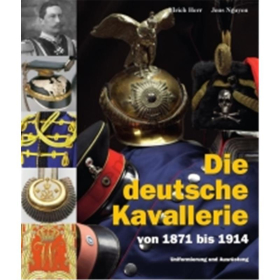 Herr Die deutsche Kavallerie von 1871 bis 1914