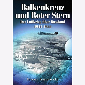 Kurowski Balkenkreuz und roter Stern Der Luftkrieg &uuml;ber Ru&szlig;land 1941-1944