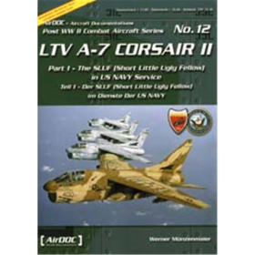 LTV A-7 CORSAIR II : Teil 1 - Der SLUF (Short Little Ugly Fellow) im Dienste der US NAVY (Verl. AirDOC - Reihe Post WW II Combat Aircraft No. 12)