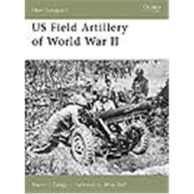 Osprey New Vanguard US Field Artillery of World War II (NVG Nr. 131)