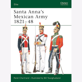 Santa Anas Mexican Army 1821-48 (ELI Nr. 102) Osprey Elite
