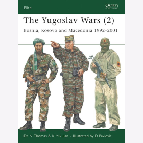 The Yugoslav Wars , Vol. 2 : Bosnia, Kosovo and Macedonia 1992-2001 (ELI Nr. 146) Osprey Elite