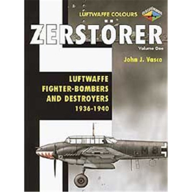 Luftwaffe Colors Zerst&ouml;rer Vol. 1: Luftwaffe Fighter Bombers and Destroyers, 1936 - 1940