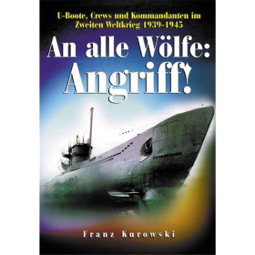 D&ouml;rfler An alle W&ouml;lfe: Angriff! 2. WK U-Boot Schiffe Versenkungserfolge