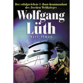 D&ouml;rfler - Wolfgang L&uuml;th - Der erfolgreichste U-Boot-Kommandant des Zweiten Weltkriegs