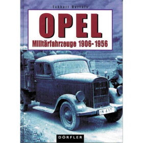 D&ouml;rfler Opel-Milit&auml;rfahrzeuge 1906 - 1956 Bildband Automobilhersteller Entwicklungsgeschichte