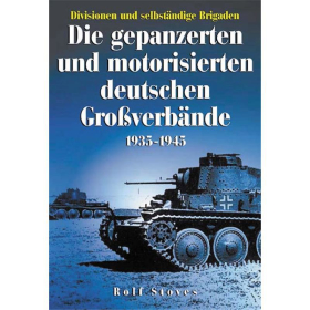 D&ouml;rfler Die gepanzerten und motorisierten deutschen Gro&szlig;verb&auml;nde 1935 - 1945
