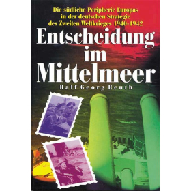 Entscheidung im Mittelmeer - Ralf Georg Reuth - Deutsche Strategie des 2. WK 1940-1942