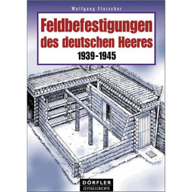 D&ouml;rfler Feldbefestigungen des deutschen Heeres 1939 -1945