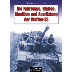 D&ouml;rfler Die Fahrzeuge, Waffen, Munition und Ausr&uuml;stung der Waffen-SS
