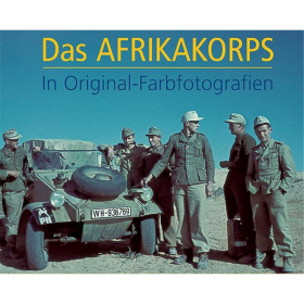 Das Afrikakorps - In Original Farbfotografien
