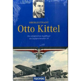 Oberleutnant Otto Kittel. Der erfolgreichste Jagdflieger des Jagdgeschwaders 54