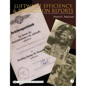 LUFTWAFFE EFFICIENCY &amp; PROMOTION REPORTS for the Knight?s Cross Winners - Volume One