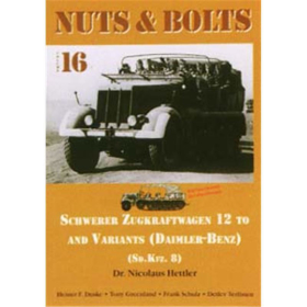 Nuts &amp; Bolts 16: Schwerer Zugkraftwagen 12 To and Variants Daimler-Benz (Sd.Kfz.8)