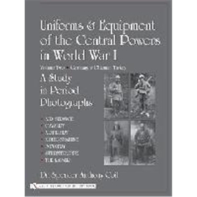 Schiffer Uniforms &amp; Equipment of the Central Powers in World War I. Volume Two